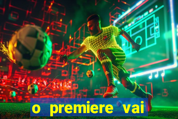 o premiere vai transmitir o jogo do flamengo hoje